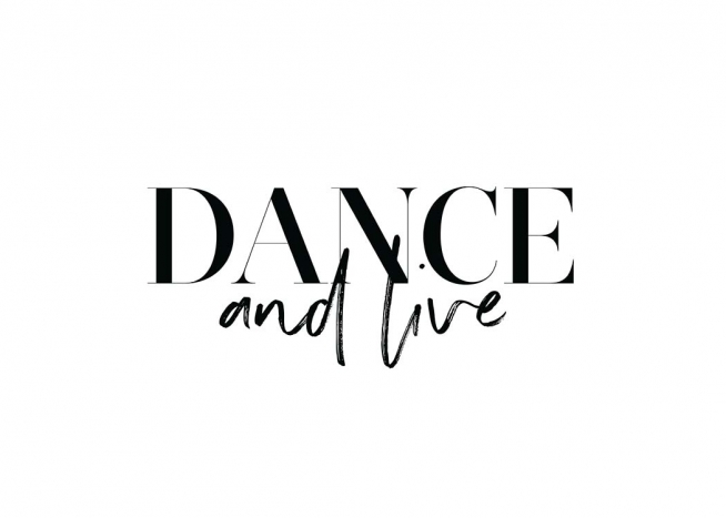 – Poster mit dem Text „Dance and live“ auf weißem Hintergrund.