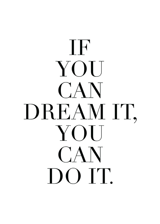  – Poster mit dem Text „If you can dream it, you can do it“ in schwarzer Schrift auf weißem Hintergrund.
