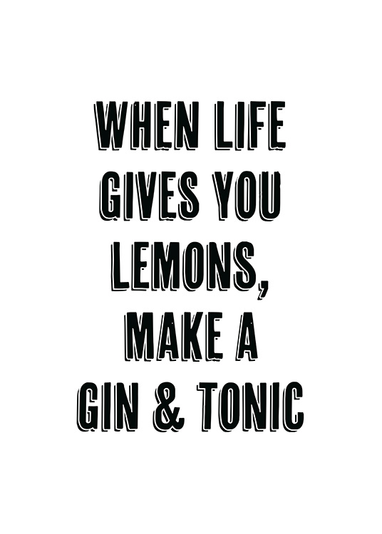 – „When life gives you lemons, make a gin & tonic“ geschrieben in schwarzen Großbuchstaben.
