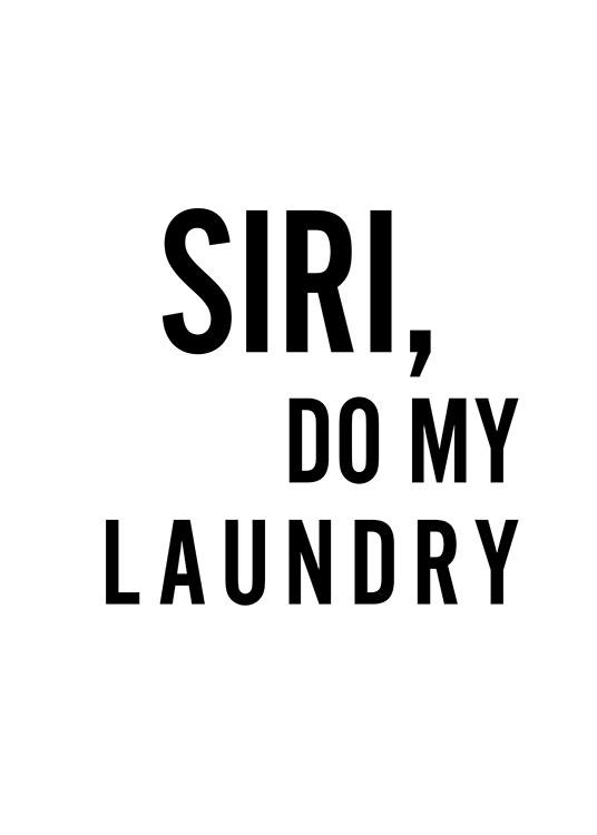 Textposter mit dem Zitat „Siri, do my landry“ in Schwarz und Weiß