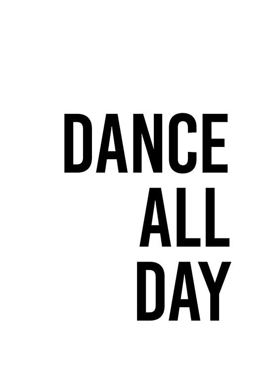  - Zitat-Poster mit dem schwarzen Text „Dance all day“ vor weißem Hintergrund