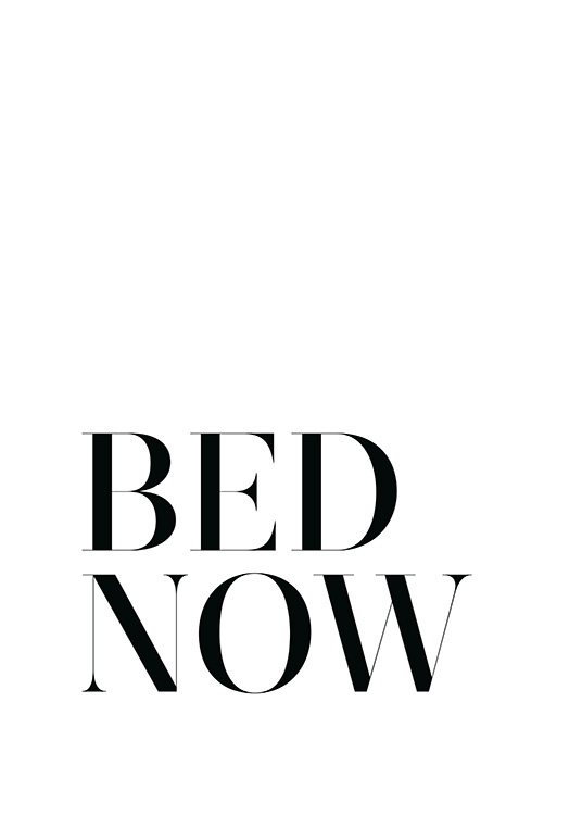  – Textposter in Schwarz-Weiß mit dem Text Bed Now