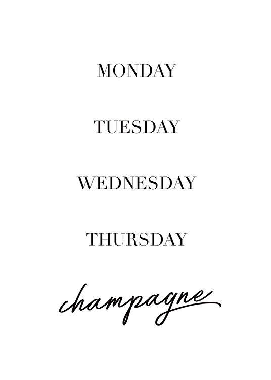  – Schwarz-weiß-Poster mit dem Spruch „Montag Dienstag Mittwoch Donnerstag Champagner“