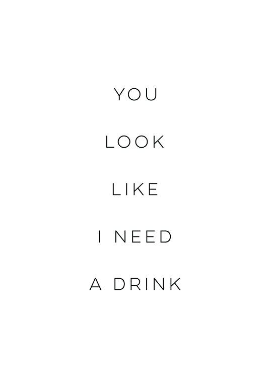  – Text „You look like I need a drink“ in schwarzer, dünner Handschrift auf einem weißen Hintergrund