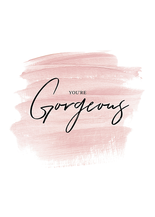  – Text „You're gorgeous“ in Schwarz auf rosa Farbstrichen vor einem weißen Hintergrund