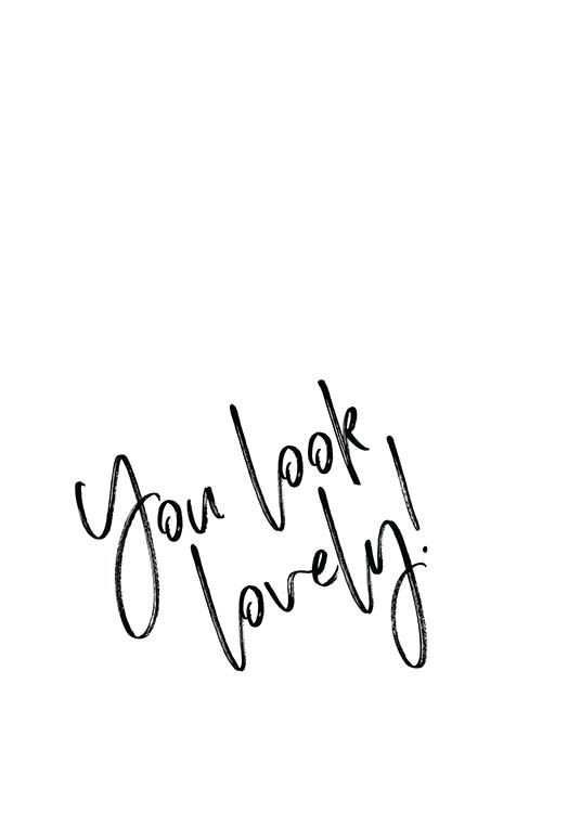  - Handgeschriebenes Textposter mit dem Spruch ''You look lovely'' in schwarzweiß.