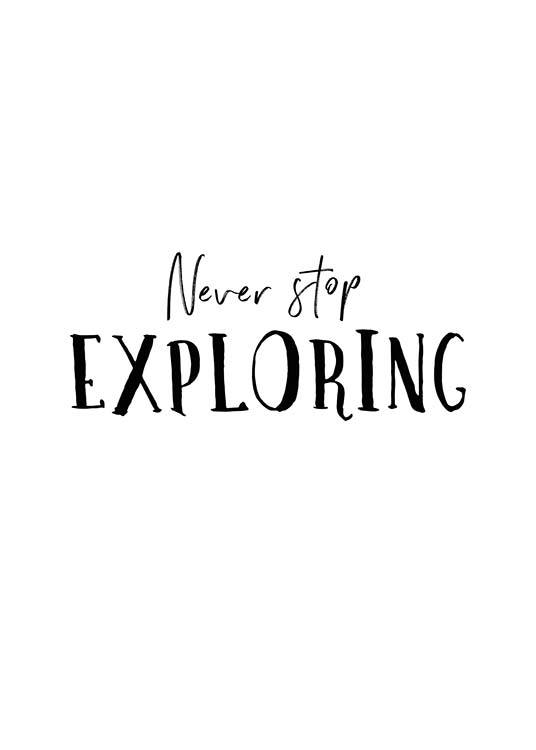  - Schwarzweißes Textposter mit der Aufforderung ''Never stop exploring''