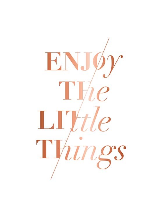  – Zitateposter mit dem Text „Enjoy the little things“ in Kupfer auf einem weißen Hintergrund