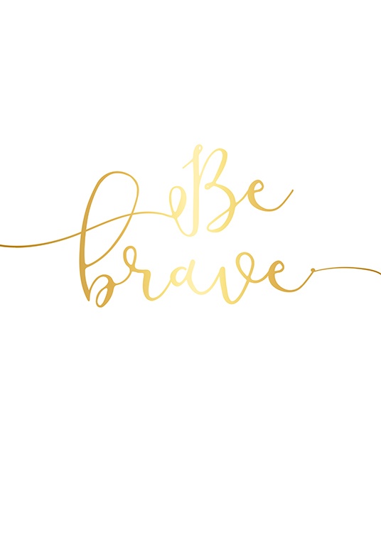  – Text „Be brave“ in einer handschriftlichen Schrift, aufgedruckt mit Goldfolie